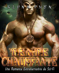 Kluna Phen — Tente Chauffante_ Une Romance Extraterrestre de Sci-Fi (French Edition)