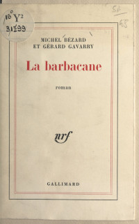 Michel Bézard & Gérard Gavarry — La barbacane