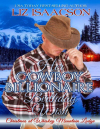 Liz Isaacson — Her Cowboy Billionaire Birthday Wish: A Hammond Brothers Novel (Christmas in Coral Canyon Book 9)