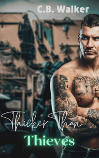 C.B. Walker — Thicker Than Thieves: A steamy M/M Motorcycle Club Romance (Rough Hearts Motorcycle Club Book 3)