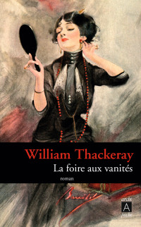 William Thackeray — La foire aux vanités