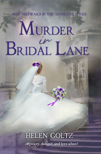 Helen Goltz — Murder in Bridal Lane (Miss Hayward & the Detective series Book 5)