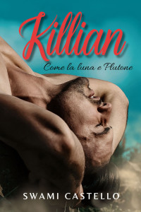Castello, Swami — Killian: Come la luna e Plutone (Italian Edition)