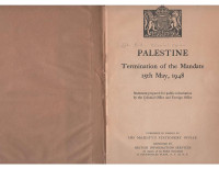 Great Britain Colonial Office — Palestine; Termination of the Mandate 15th May, 1948