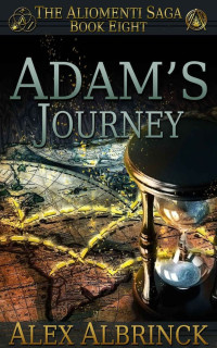 Alex Albrinck [Albrinck, Alex] — Adam's Journey (The Aliomenti Saga - Book 8)