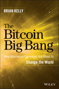 Brian Kelly — The Bitcoin Big Bang