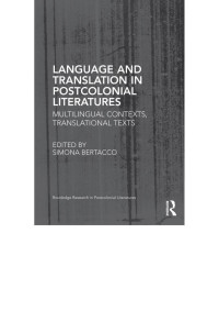 Simona Bertacco [Bertacco, Simona] — Language and Translation in Postcolonial Literatures: Multilingual Contexts, Translational Texts