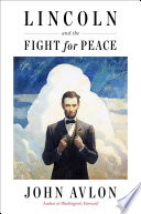 Avlon, John — Lincoln and the Fight for Peace