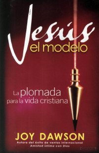 Joy Dawson — Jesús El Modelo