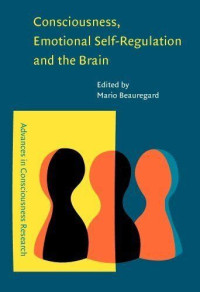 Beauregard Mario — Consciousness, Emotional Self-Regulation & the Brain