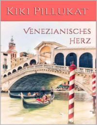 Kiki Pillukat — Venezianisches Herz (Venezianische Liebe 2) (German Edition)