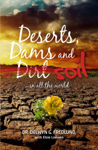 Delwyn Fredlund & Elsie Loewen — Deserts, Dams and Dirt