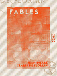 Jean-Pierre Claris de Florian — Fables
