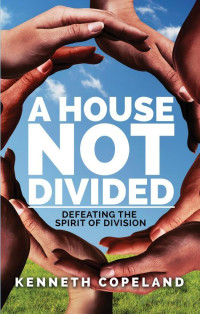 Kenneth Copeland — A House NOT Divided