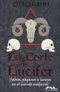 Otto Rahn — La corte de Lucifer.