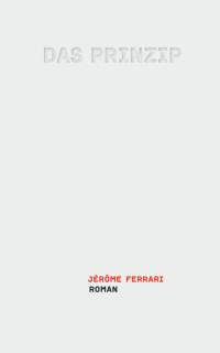 Jérôme Ferrari — Das Prinzip