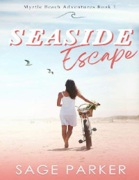 Sage Parker — Seaside Escape #1 (Myrtle Beach Adventures 01)