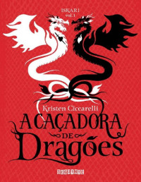 Kristen Ciccarelli — (Iskari #1) A Caçadora de Dragões