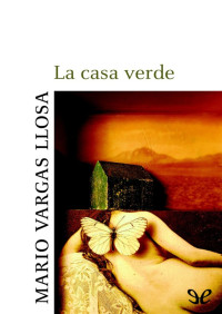 Mario Vargas Llosa — La casa verde