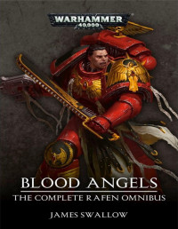 James Swallow — Blood Angels - The Complete Rafen Omnibus