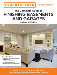 Editors of Cool Springs Press — Black and Decker the Complete Guide to Finishing Basements and Garages Updated