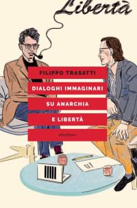 Filippo Trasatti — Dialoghi immaginari su anarchia e libertà