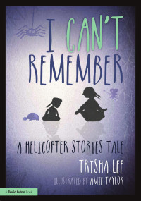 Trisha Lee & Amie Taylor — I Can't Remember; A Helicopter Stories Tale