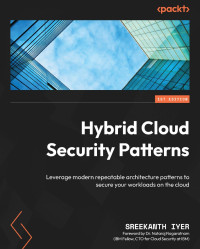 Sreekanth Iyer — Hybrid Cloud Security Patterns
