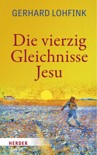 Gerhard Lohfink — Die vierzig Gleichnisse Jesu