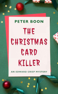 Peter Boon — The Christmas Card Killer: An Edward Crisp Novelette (Edward Crisp Mysteries)