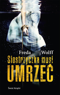 Freda Wolff — Siostrzyczka musi umrzeć