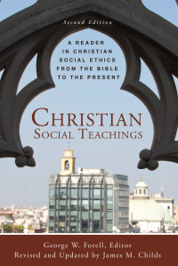 Forell, George W.;Childs, James M.; — Christian Social Teachings