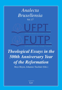 Heye Heyen, Johannes Taschner (Eds.) — Theological Essays in the 500th Anniversary Year of the Reformation