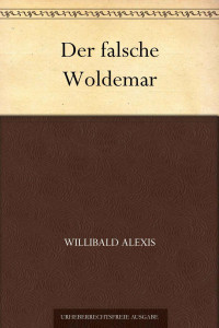 Alexis, Willibald — Der falsche Woldemar