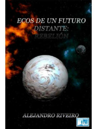 Alejandro Riveiro — Alejandro Riveiro - Ecos de un futuro distante Rebelion