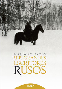 Mariano Fazio; — Seis grandes escritores rusos