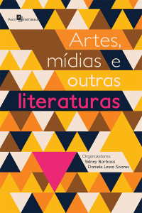 Sidney Barbosa;Daniele Lessa Soares; — Artes, mdias e outras literaturas