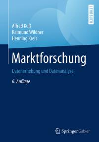 Kuß, Alfred & Wildner, Raimund & Kreis, Henning — Marktforschung · Datenerhebung und Datenanalyse 6.Auflage