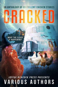 Bokerah Brumley & L Jagi Lamplighter & Joshua M Young — CRACKED: An Anthology of Eggsellent Chicken Stories