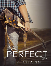 T. K. Chapin [Chapin, T. K.] — The Perfect Cast: A Christian Romance