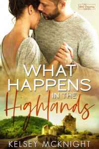 Kelsey McKnight [McKnight, Kelsey] — What Happens in the Highlands