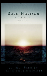 J. A. Parrish — Dark Horizon: PORT 101 - Book One