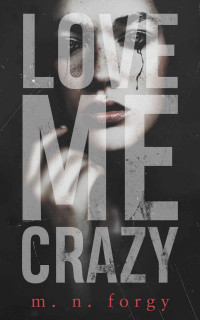 M. N. Forgy — Love Me Crazy