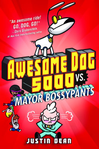 Justin Dean [Dean, Justin] — Awesome Dog 5000 vs. Mayor Bossypants (Book 2)