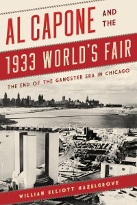 William Elliott Hazelgrove — Al Capone and the 1933 World's Fair