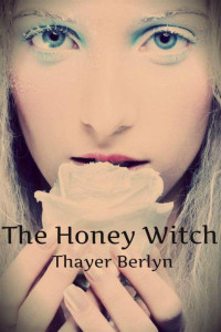 Thayer Berlyn — The Honey Witch (A Tale of Supernatural Suspense)