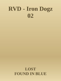 LOST & FOUND IN BLUE — RVD - Iron Dogz 02