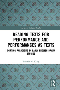 Pamela M. King — Reading Texts for Performance and Performances as Texts