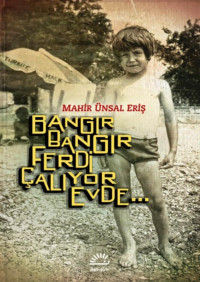 Mahir Ünsal Eriş — Bangır Bangır Ferdi Çalıyor Evde...