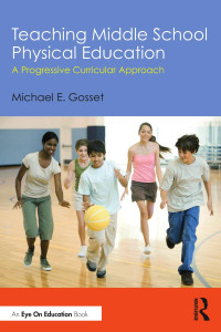 Michael E. Gosset — Teaching Middle School Physical Education; A Progressive Curricular Approach
